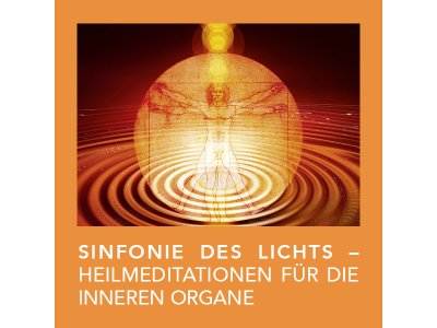 Sinfonie des Lichts – Heilmeditationen für die inneren Organe